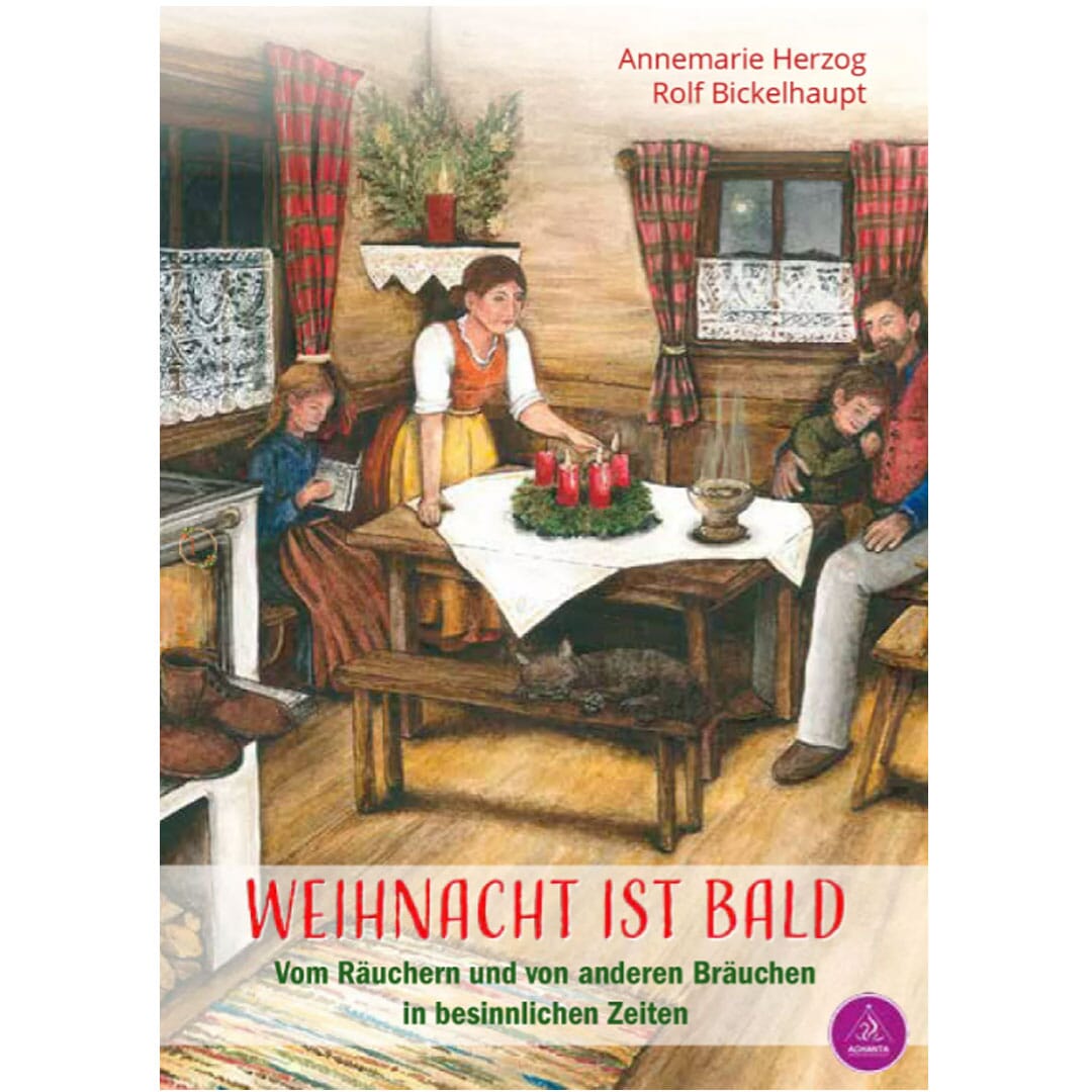 WEIHNACHT IST BALD. Vom Räuchern und von anderen Bräuchen in besinnlichen Zeiten von Annemarie Herzog und Rolf Bickelhaupt