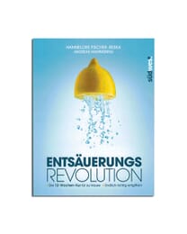 Entsäuerungs Revolution (Neue Ausgabe)